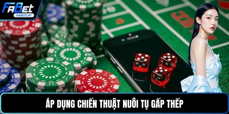 Áp dụng chiến thuật nuôi tụ gấp thếp