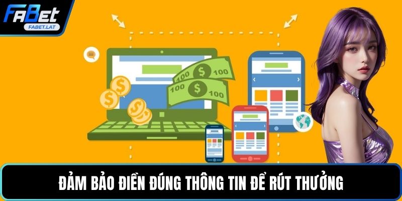 Đảm bảo điền đúng thông tin để rút thưởng