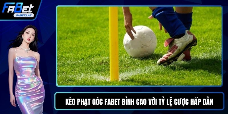 Kèo phạt góc FABET