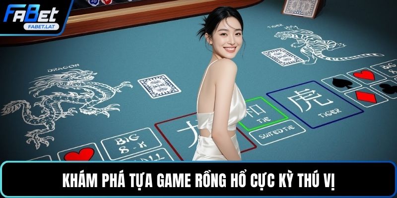 Khám phá tựa game Rồng Hổ cực kỳ thú vị